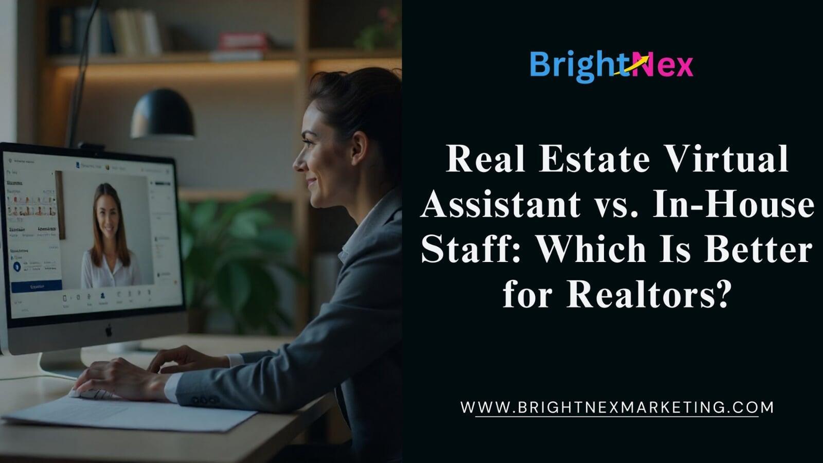 Real Estate Virtual Assistant vs. In-House Staff: Which Is Better for Realtors?